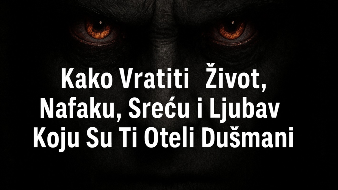 Kako Vratiti Život, Nafaku, Sreću i Ljubav Koju Su Ti Oteli Dušmani