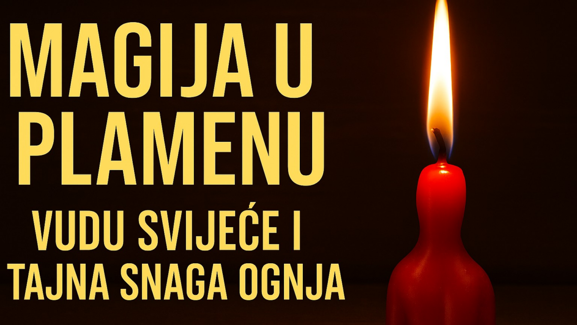 Magija u Plamenu – Vudu Svijeće i Tajna Snaga Ognja
