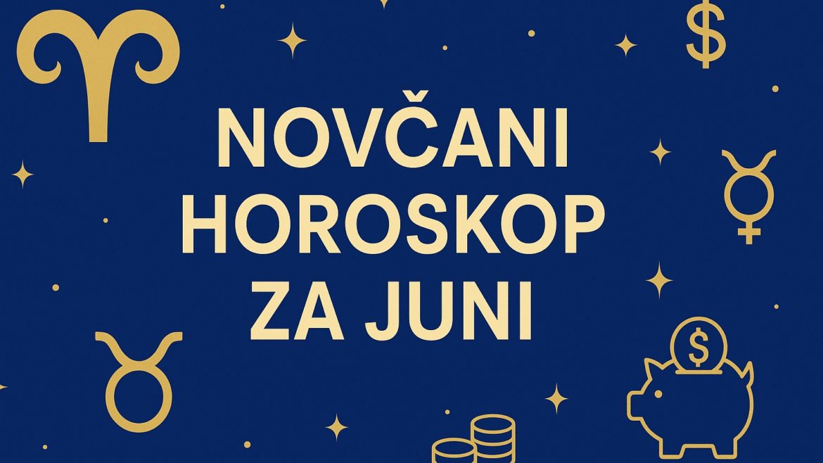 Novčani Horoskop za Juni 2025