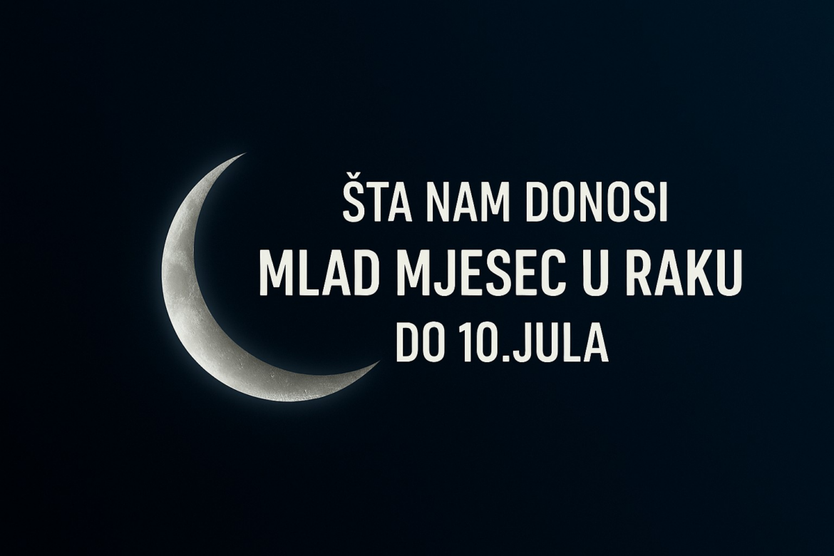 Mlad Mjesec u Raku (25.06–10.07)