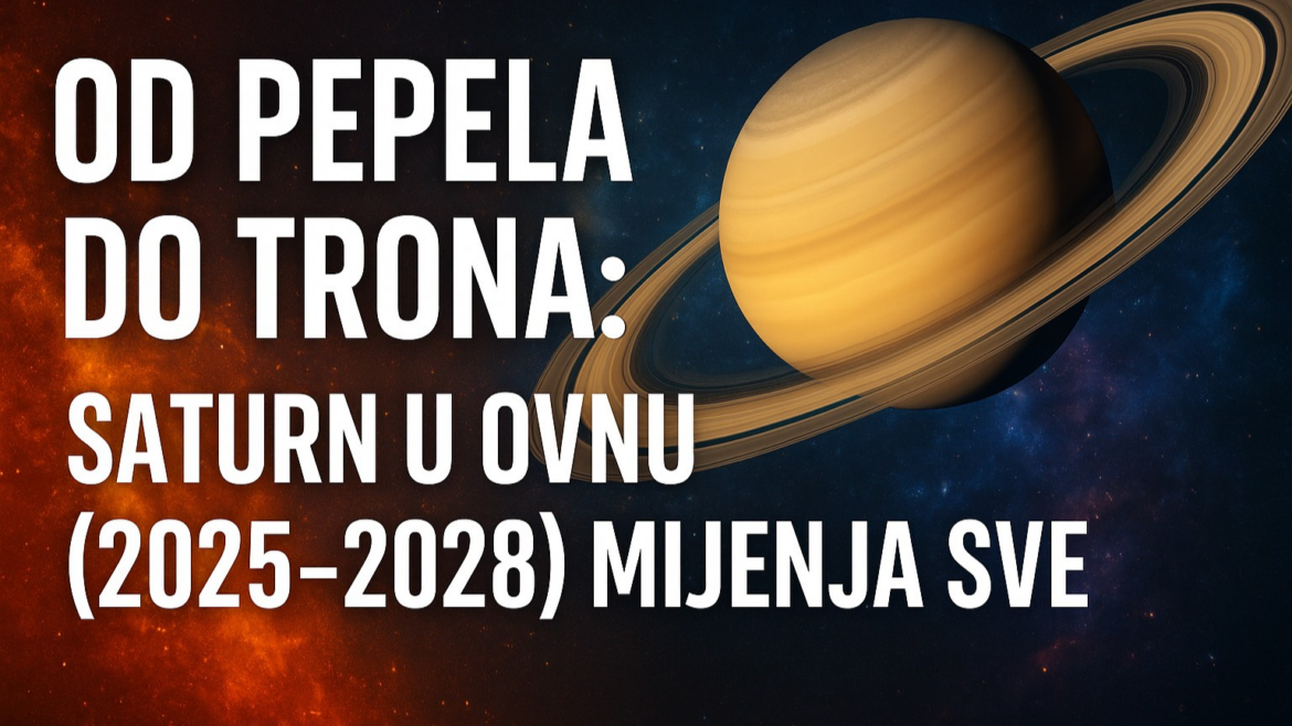 Od Pepela do Trona Saturn u Ovnu (2025–2028) Mijenja Sve