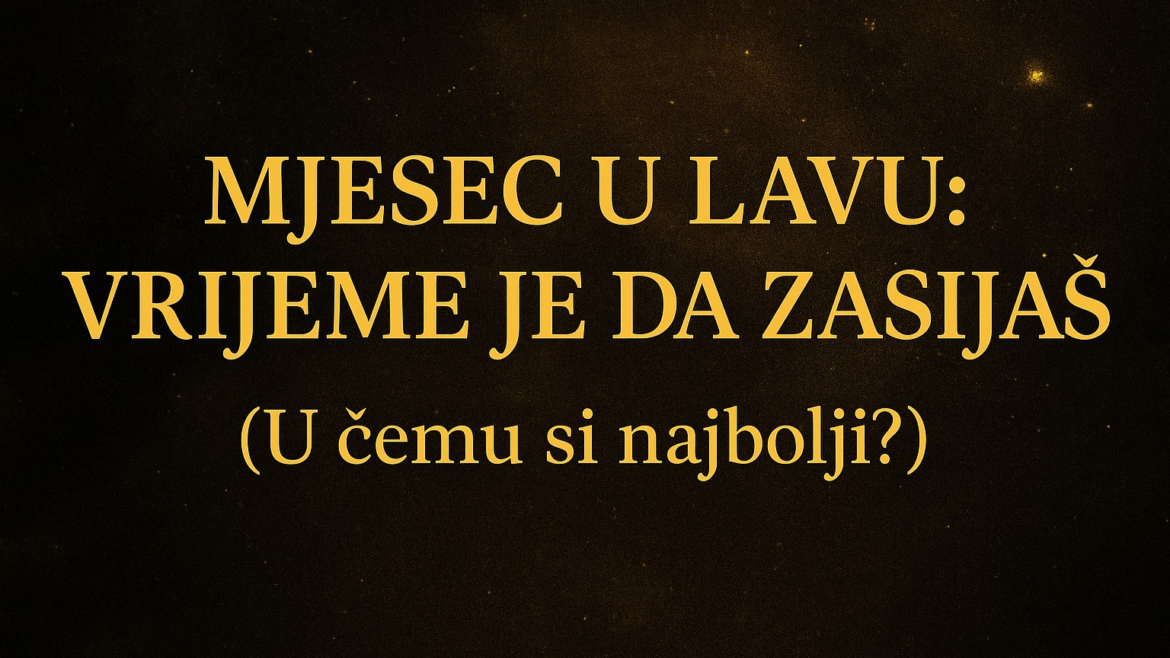 TRANZITNI MJESEC U LAVU U čemu si najbolji (Uticaj 2 dana)