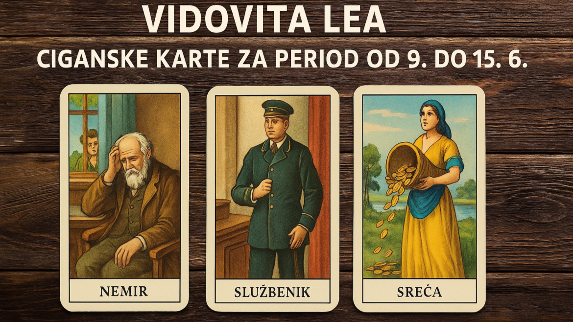 Vidovita Lea ciganke karte za period od 9 do 15. 6. 169