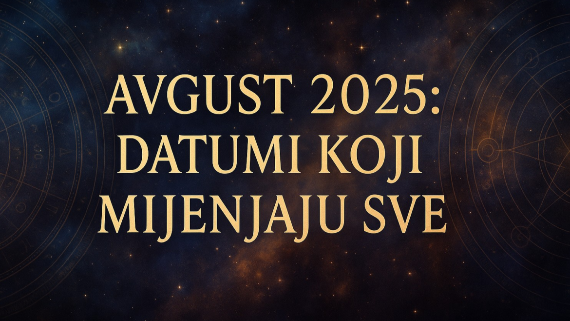 Numerolog imenuje energetski najmoćnije datume u avgustu 2025. – Transformacije koje mijenjaju život