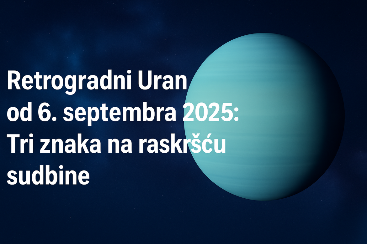 Retrogradni Uran od 6. septembra 2025: Tri znaka na raskršću sudbine