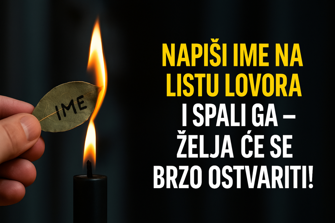 Napiši ime na listu lovora i spali ga – želja će se brzo ostvariti