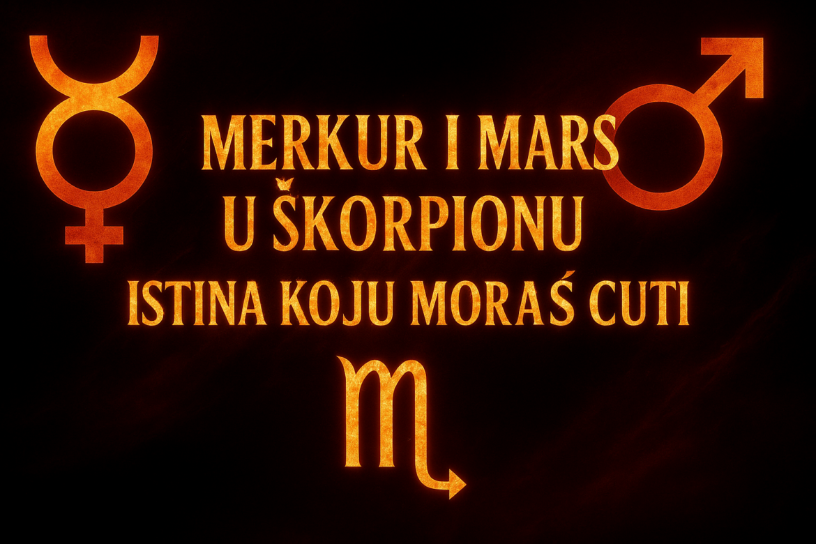 Merkur i Mars u Škorpionu: Neko Je Morao Da Kaže Ovo!