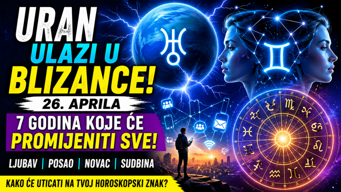 Sedam godina slobode i novih veza Uran u Blizancima mijenja sudbine od 26. aprila