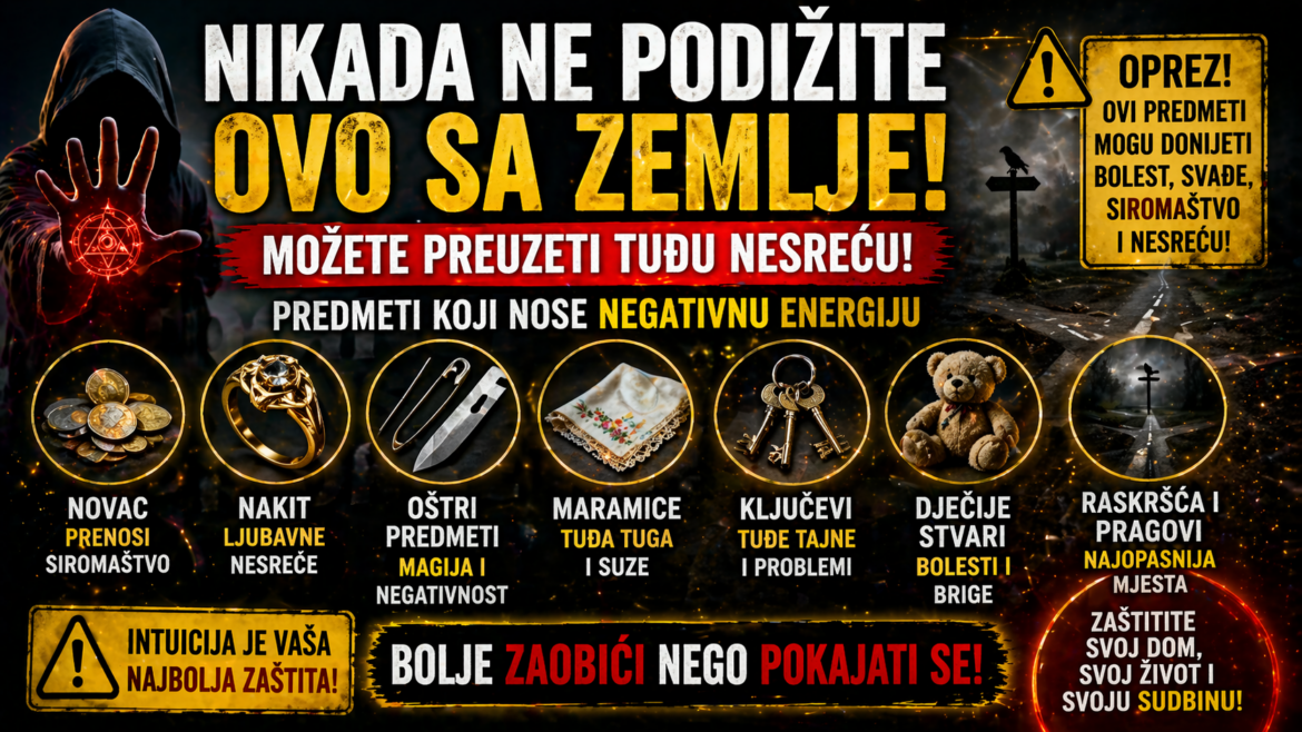 NIKADA NE PODIŽITE OVO SA ZEMLJE: Stari znakovi upozoravaju na tuđu nesreću koju možete preuzeti!