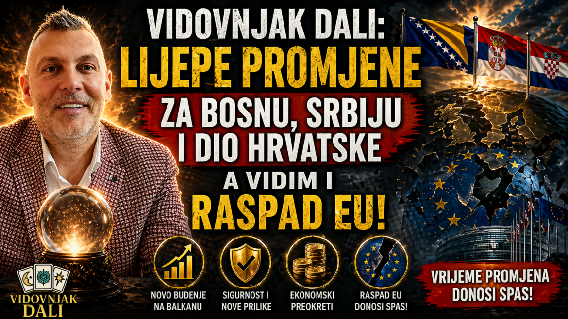 Vidovnjak Dali otkriva: Lijepe promjene za Balkan i mogući raspad EU koji mijenja sve