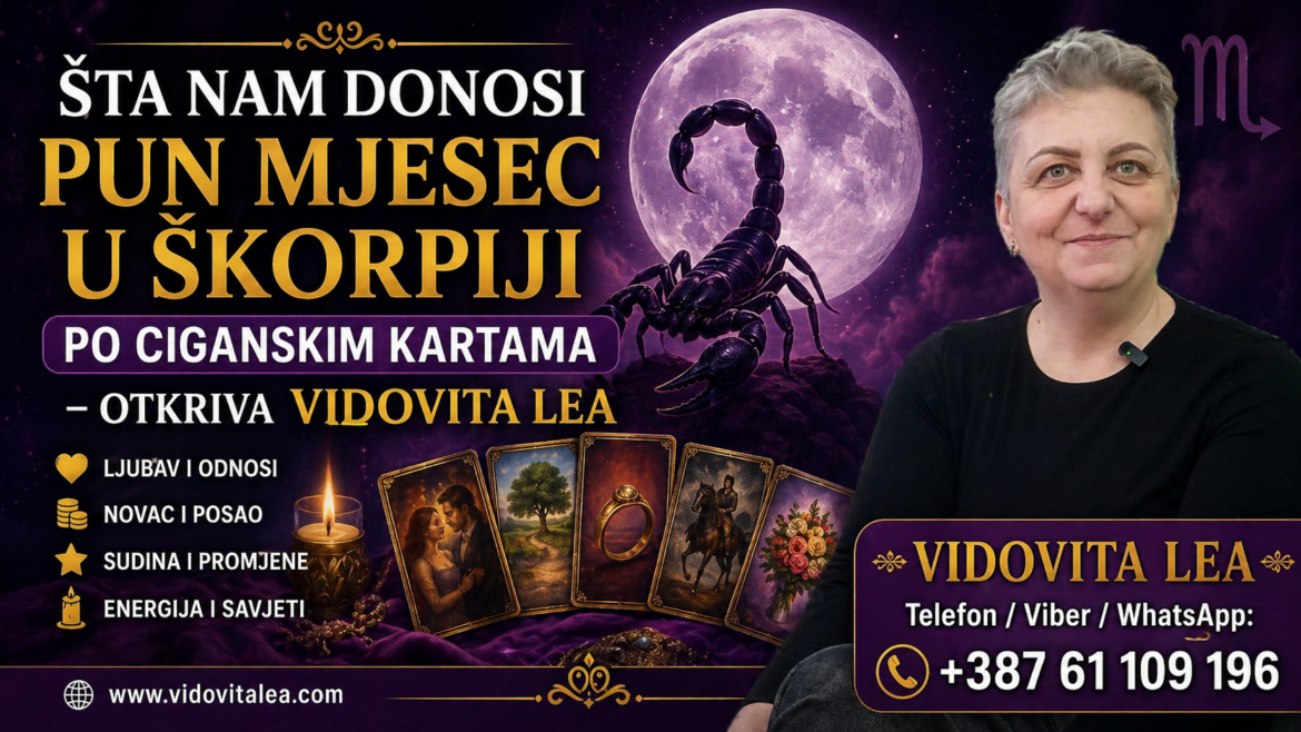 ŠTA NAM DONOSI PUN MJESEC U ŠKORPIJI PO CIGANSKIM KARTAMA – OTKRIVA VIDOVITA LEA