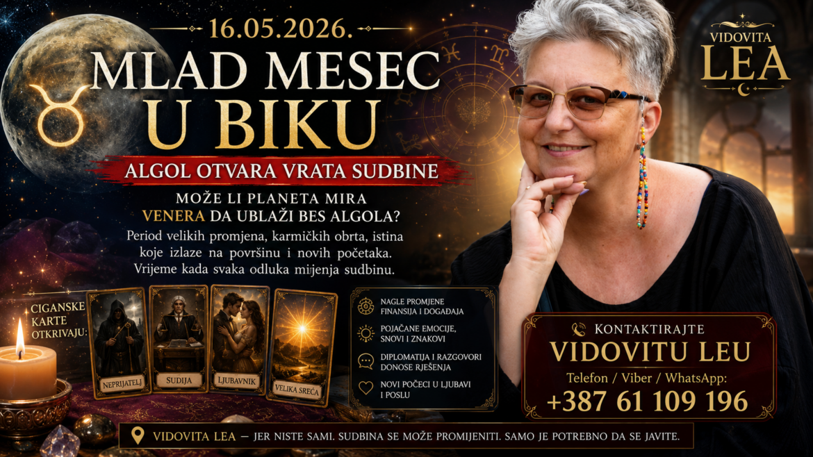 MLAD MJESEC U BIKU 16.05.2026: Vidovita Lea Otkriva Sudbinske Promjene, Algol i Moć Ciganskih Karata