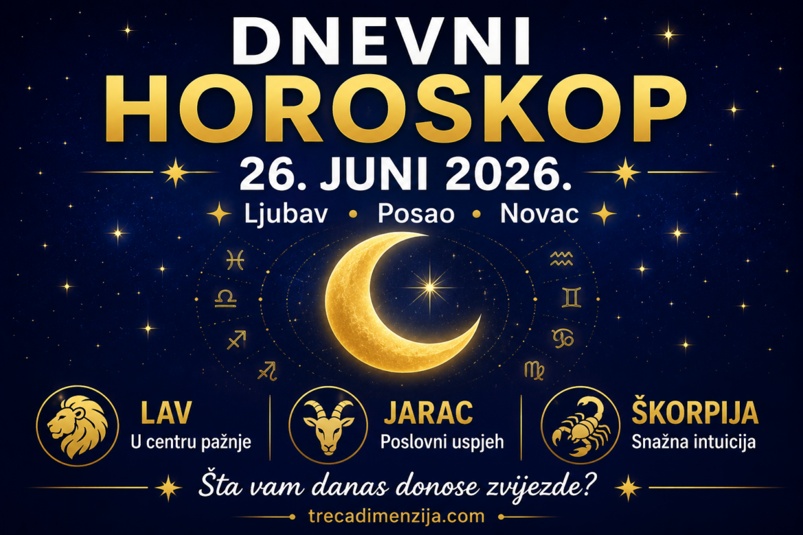 Dnevni horoskop za 26. juni 2026