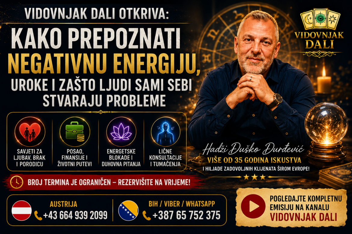 Vidovnjak Dali Otkriva: Kako Prepoznati Negativnu Energiju, Uroke i Zašto Ljudi Sami Sebi Stvaraju Probleme