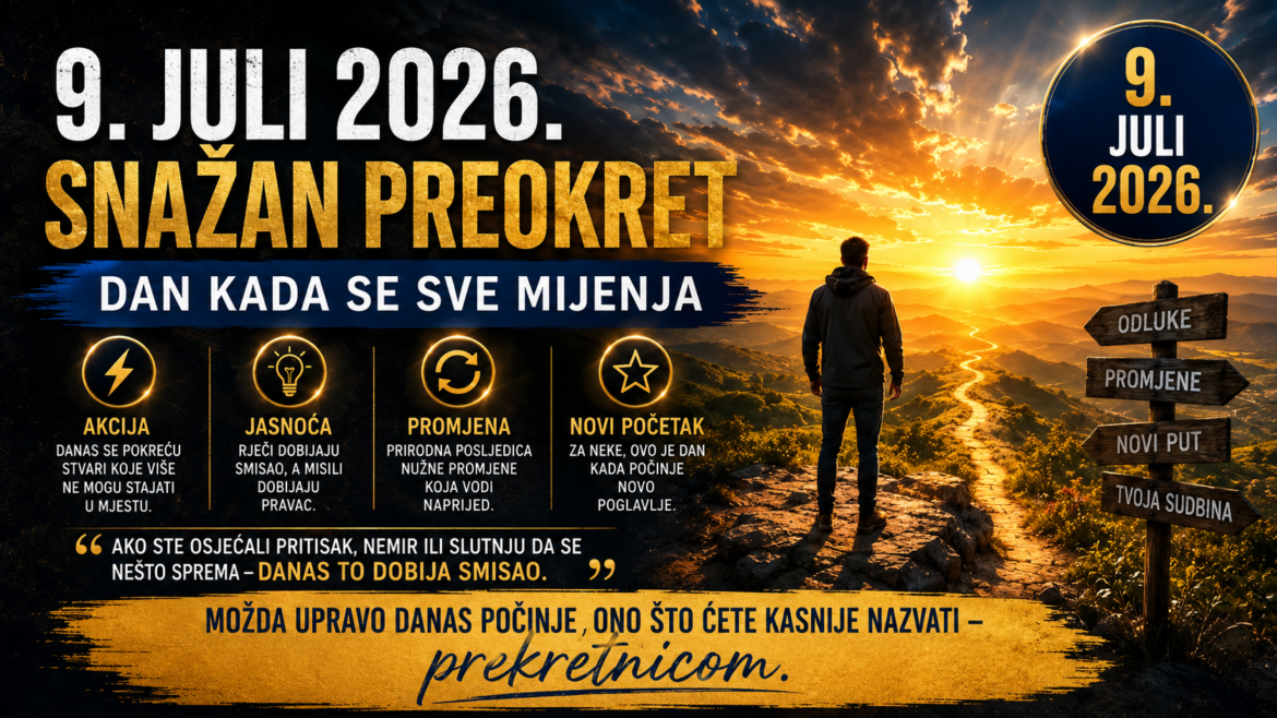 9. juli 2026. nosi snažan preokret: Dan kada energija konačno dobija oblik