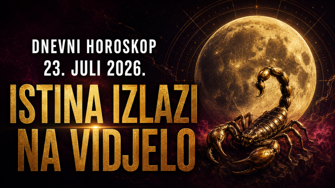 Dnevni horoskop za 23. juli 2026: Istina izlazi na vidjelo, a prošlost konačno dobija svoj odgovor