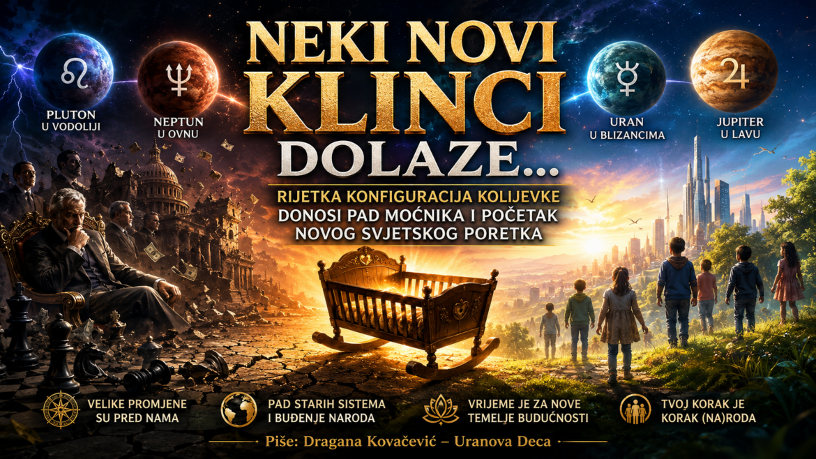 Neki novi klinci dolaze: Rijetka konfiguracija "Kolijevke" najavljuje velike promjene u svijetu