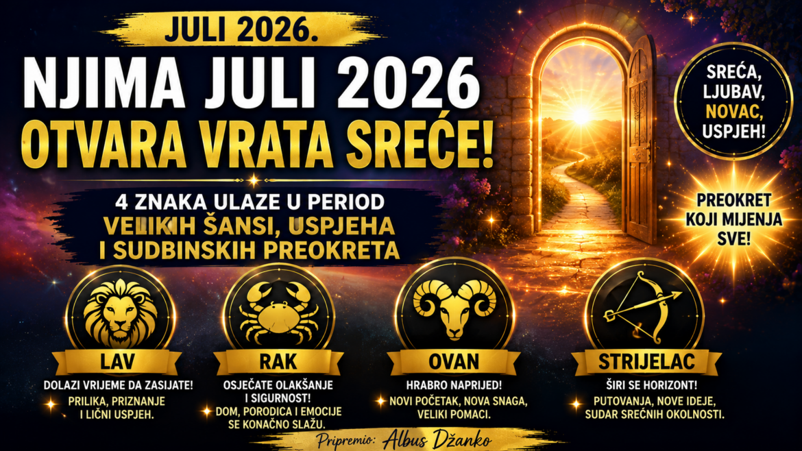 Njima juli 2026 otvara vrata sreće: 4 znaka ulaze u period velikih šansi, uspjeha i sudbinskih preokreta