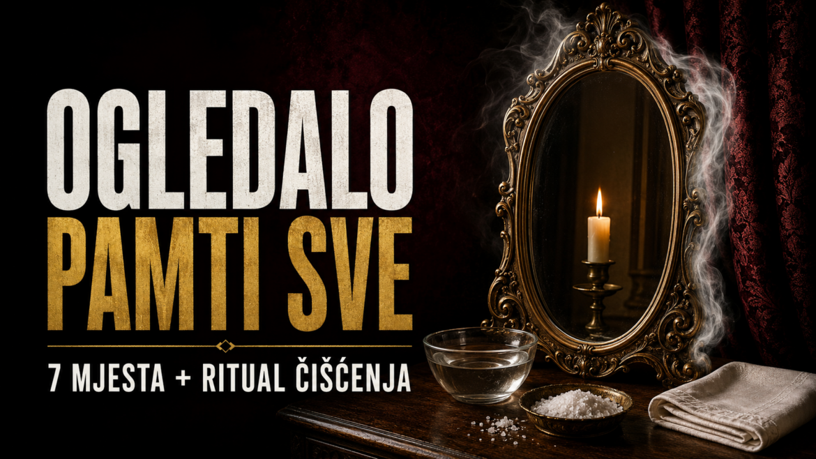 Ogledalo u domu: 7 loših mjesta i ritual čišćenja
