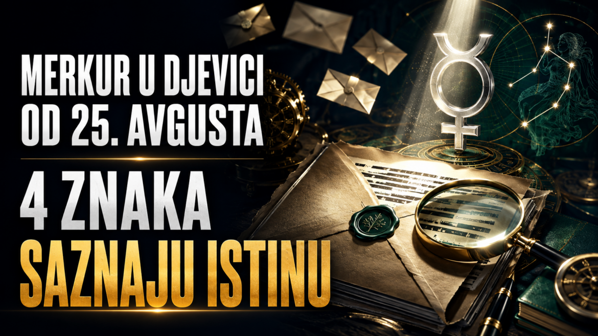 MERKUR U DJEVICI OD 25. AVGUSTA: Sve tajne, greške i obećanja dolaze na provjeru – ova 4 znaka saznaju istinu