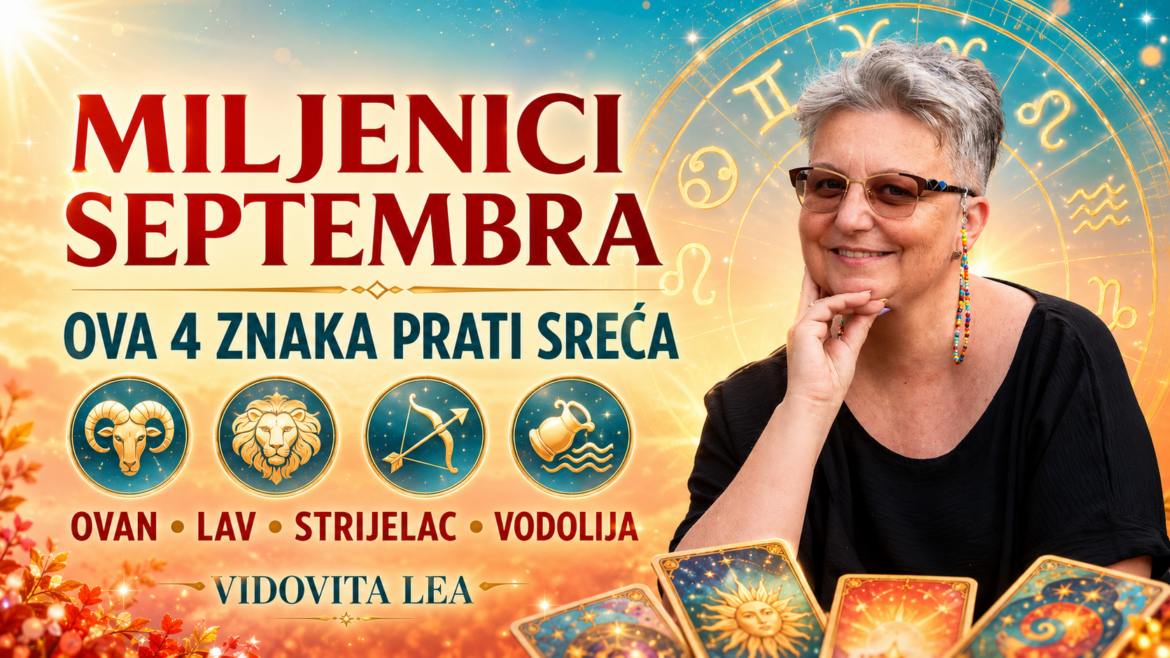 MILJENICI SEPTEMBRA: Ova četiri znaka pratit će velika sreća – stižu ljubav, novac i sudbinski preokret