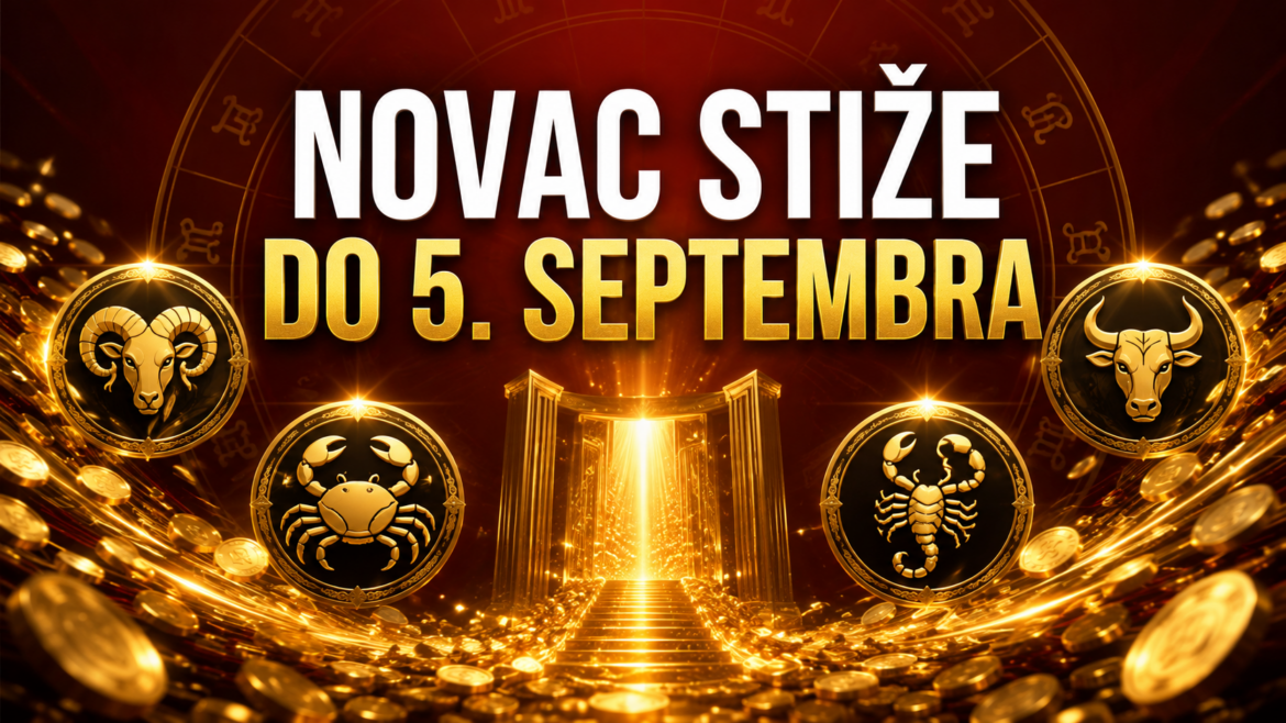 NOVAC STIŽE DO 5. SEPTEMBRA: Četiri znaka izlaze iz finansijskog zastoja – jedan dobija priliku koju ne smije propustiti
