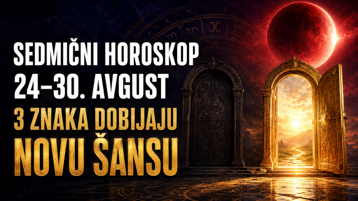 SEDMIČNI HOROSKOP OD 24. DO 30. AVGUSTA: Pomrčina zatvara jedna vrata – ova 3 znaka dobijaju novu šansu