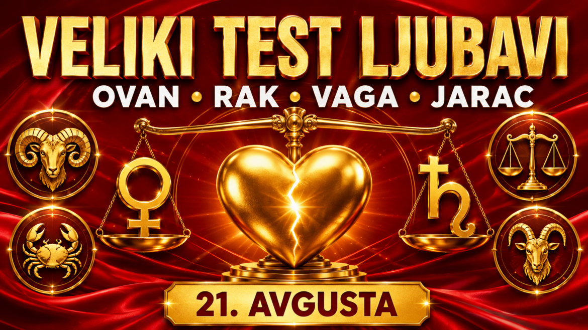 VELIKI TEST LJUBAVI STIŽE 21. AVGUSTA: Ovan, Rak, Vaga i Jarac saznaju ko ih zaista voli, a ko ostaje samo iz navike