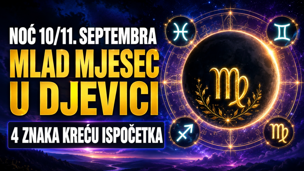 NOĆ IZMEĐU 10. I 11. SEPTEMBRA DONOSI MOĆAN MLAD MJESEC U DJEVICI: Počinje veliki reset života – ova 4 znaka kreću ispočetka