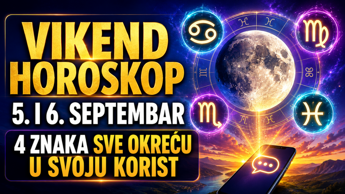 VIKEND HOROSKOP ZA 5. I 6. SEPTEMBAR: Jedna poruka mijenja tok događaja – ova 4 znaka sve okreću u svoju korist