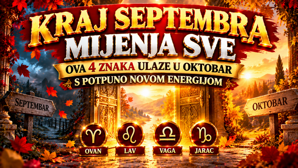 kraj-septembra-4-znaka-ulaze-u-oktobar-nova-energija