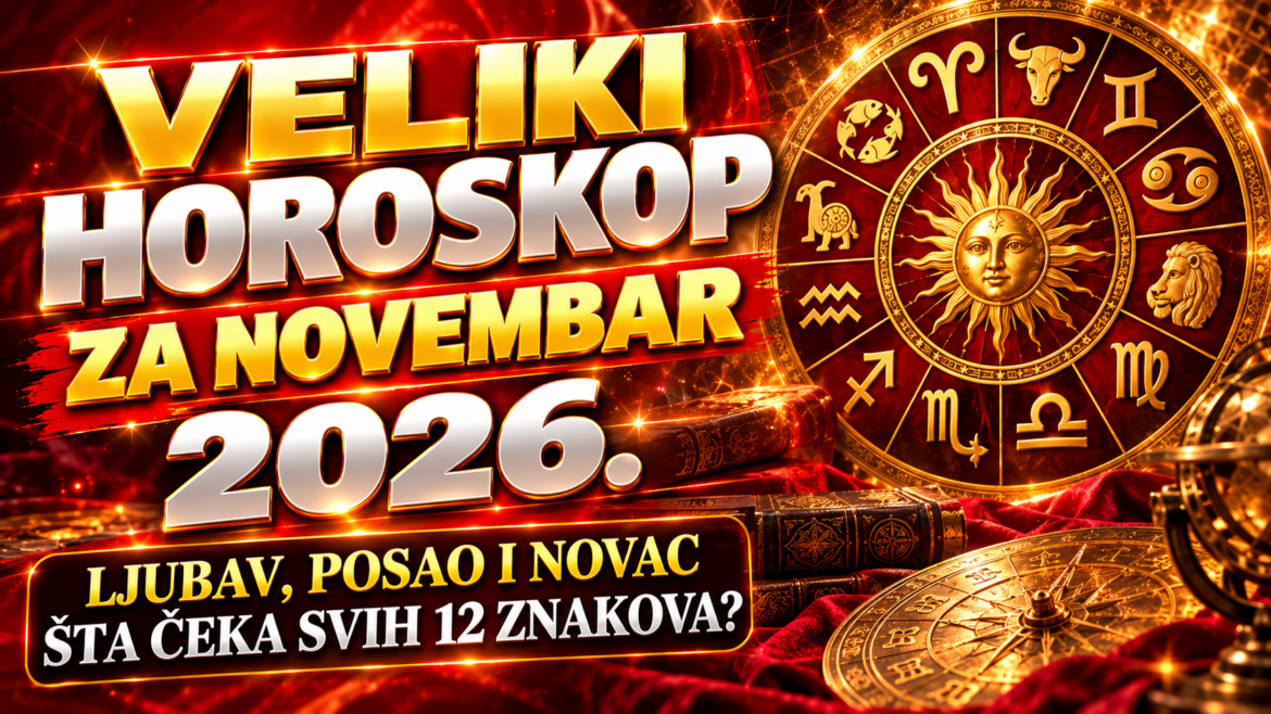 veliki-horoskop-novembar-2026-ljubav-posao-novac