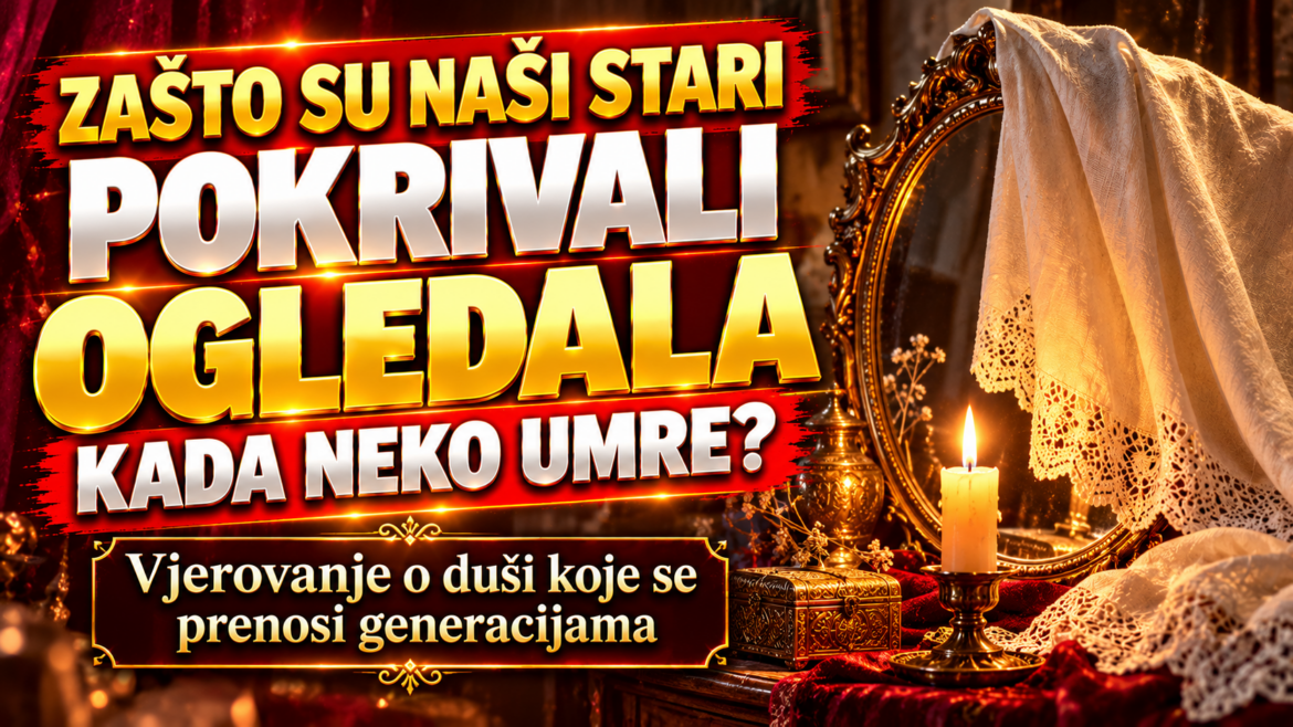 zasto-se-pokrivaju-ogledala-kada-neko-umre